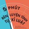 5 Phút Rèn Luyện Tính Tự Kỉ Luật