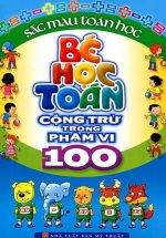 Bé Học Toán - Cộng Trừ Trong Phạm Vi 100