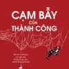 Cạm Bẫy Của Thành Công