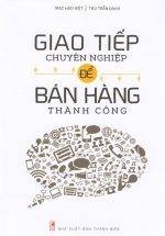 Giao Tiếp Chuyên Nghiệp Để Bán Hàng Thành Công