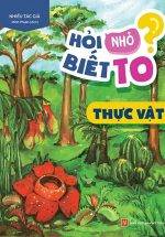 Hỏi Nhỏ Biết To - Thực Vật