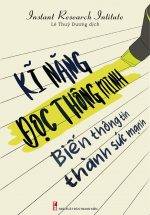 Kĩ Năng Đọc Thông Minh - Biến Thông Tin Thành Sức Mạnh