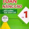 Toán Nâng Cao Và Bồi Dưỡng Học Sinh Giỏi Lớp 1 (Nâng Cao Kiến Thức Ngoài Chương Trình Lên Lớp)