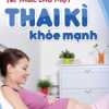 Tri Thức Cho Một Thai Kì Khỏe Mạnh