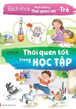 Bách Khoa Nuôi Dưỡng Thói Quen Tốt Cho Trẻ - Thói Quen Tốt Trong Học Tập