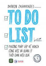 To Do List - Phương Pháp Lập Kế Hoạch Công Việc Và Quản Lý Thời Gian Hiệu Quả