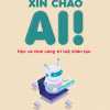 xin-chao-ai-hoc-va-choi-cung-tri-tue-nhan-tao