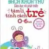 Bách Khoa Toàn Thư Giáo Dục Và Phát Triển - Tâm Lý Tính Cách Trẻ 0-6 Tuổi