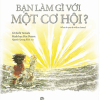 ban-lam-gi-voi-mot-co-hoi.