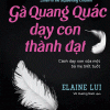 ga-quang-quac-day-con-thanh-dat-cach-day-con-cua-mot-ba-me-biet-tuot.