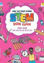 Học Và Thực Hành Stem Đơn Giản - Công Nghệ - Kiến Thức Kèm Bài Tập Bổ Trợ