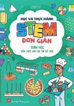 Học Và Thực Hành Stem Đơn Giản - Toán Học - Kiến Thức Kèm Bài Tập Bổ Trợ