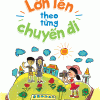 con-lon-tung-ngay-lon-len-theo-tung-chuyen-di.