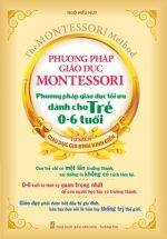 Hướng Dẫn Phương Pháp Giáo Dục Montessori - Phương Pháp Giáo Dục Tối Ưu Dành Cho Trẻ 0-6 Tuổi