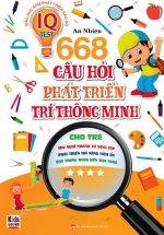 668 Câu Hỏi Phát Triển Trí Thông Minh Cho Trẻ - Tập 4