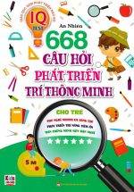 668 Câu Hỏi Phát Triển Trí Thông Minh Cho Trẻ - Tập 6