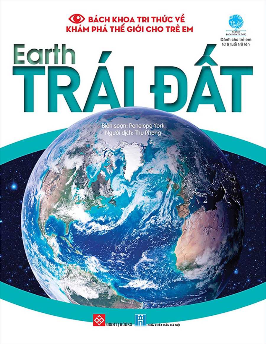 Bách Khoa Tri Thức Về Khám Phá Thế Giới Cho Trẻ Em - Earth - Trái Đất