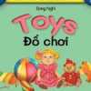 Từ Điển Bằng Hình Đầu Tiên Của Bé - Toys - Đồ Chơi (Song Ngữ Anh-Việt)