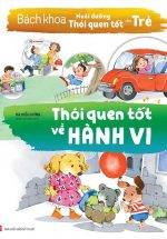 Bách Khoa Nuôi Dưỡng Thói Quen Tốt Cho Trẻ - Thói Quen Tốt Về Hành Vi