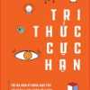 Tri Thức Cực Hạn - Tối Ưu Hóa Kĩ Năng Học Tập Và Quản Lí Tri Thức Cá Nhân