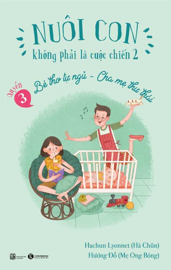 Sách Nuôi Con Không Phải Là Cuộc Chiến - Bé Thơ Tự Ngủ - Cha Mẹ Thư Thái