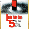 Luật Hấp Dẫn - 5 Bước Thực Hành