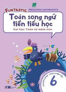 Toán Song Ngữ Tiền Tiểu Học - Sách Luyện Tập 6