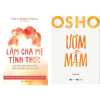 Combo Làm Cha Mẹ Tỉnh Thức + Osho - Ươm Mầm (Bộ 2 Cuốn)