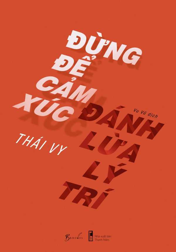 dung-de-cam-xuc-danh-lua-ly-tri