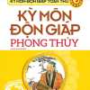 Kỳ Môn Độn Giáp Toàn Thư - Kỳ Môn Độn Giáp Phong Thủy - Quyển 4