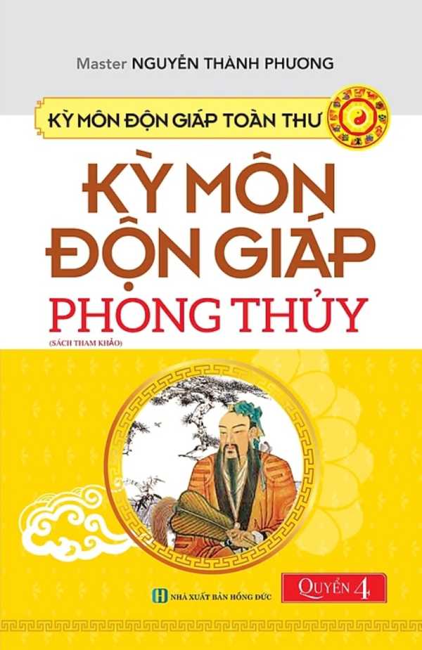 Kỳ Môn Độn Giáp Toàn Thư - Kỳ Môn Độn Giáp Phong Thủy - Quyển 4