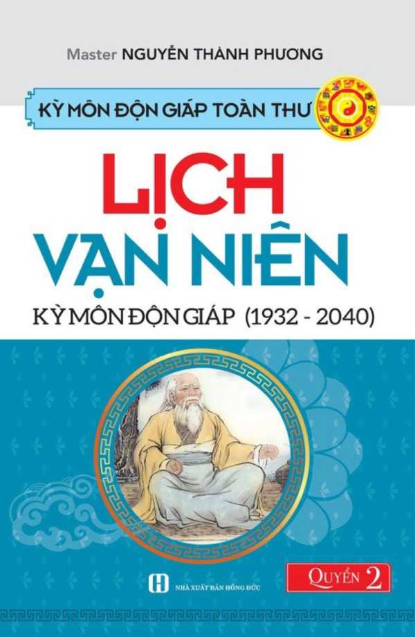 Kỳ Môn Độn Giáp Toàn Thư - Quyển 2: Lịch Vạn Niên Kỳ Môn Độn Giáp (1932 - 2040)