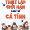 Thiết Lập Giới Hạn Cho Trẻ Cá Tính