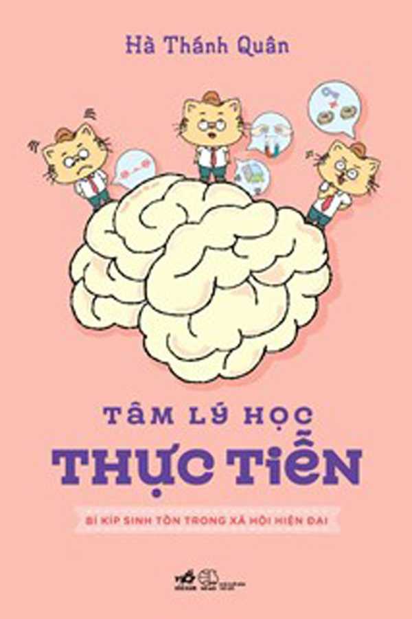 Tâm Lý Học Thực Tiễn - Bí Kíp Sinh Tồn Trong Xã Hội Hiện Đại