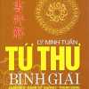 Tứ Thư Bình Giải: Luận Ngữ - Mạnh Tử - Đại Học - Trung Dung